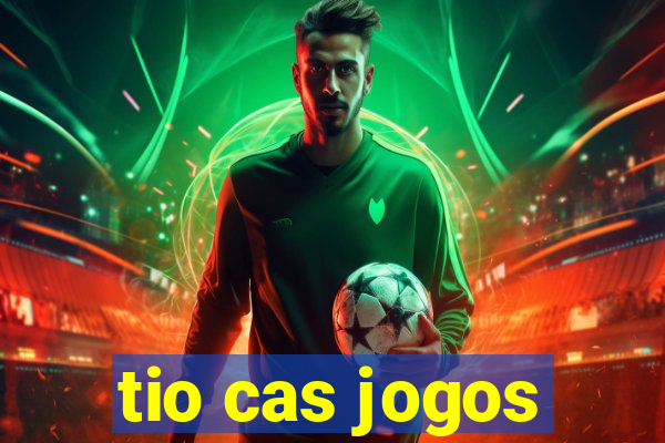 tio cas jogos